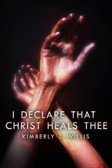 I Declare That Christ Heals Thee