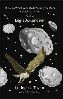 Man Who Found Birds among the Stars, Part One: Eagle Ascendant