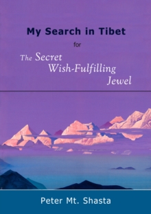 My Search in Tibet for the Secret Wish-Fulfilling Jewel