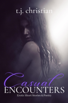 Casual Encounters: Erotic Short Stories and Poetry