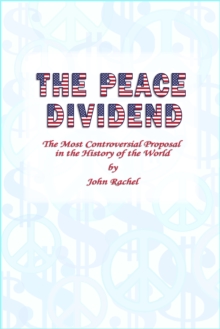 Peace Dividend: The Most Controversial Proposal in the History of the World