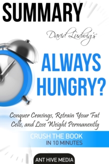 David Ludwig's Always Hungry? Conquer Cravings, Retrain Your Fat Cells, and Lose Weight Permanently | Summary