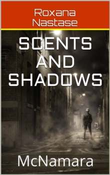 Scents and Shadows: Book Two in McNamara Series