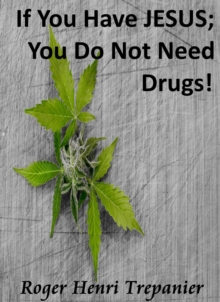 If You Have JESUS; You Do Not Need Drugs! : The Practical Helps Library, #7