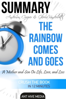 Anderson Cooper & Gloria Vanderbilt's The Rainbow Comes and Goes: A Mother and Son On Life, Love, and Loss | Summary