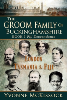 Groom Family of Buckinghamshire London Tasmania Fiji Book 1 Fiji Descendants