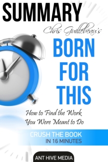 Chris Guillebeau's Born For This: How to Find the Work You Were Meant to Do | Summary