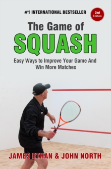 Distributed via Draft2Digital Game Of Squash, 5 Easy Ways To Improve Your Game And Win More Matches (2nd Edition)