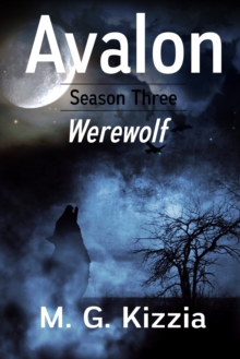 Avalon, Season Three, Werewolf : Avalon, #3