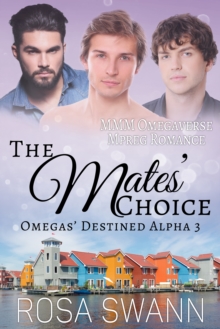 Mates' Choice (Omegas' Destined Alpha 3): MMM Omegaverse Mpreg Romance