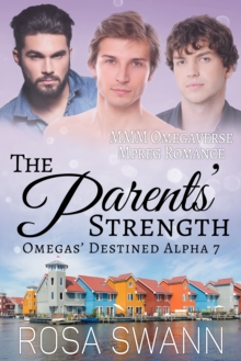 Parents' Strength (Omegas' Destined Alpha 7): MMM Omegaverse Mpreg Romance