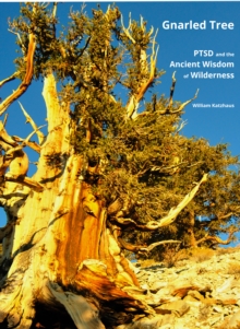 Gnarled Tree: PTSD and the Ancient Wisdom of Wilderness