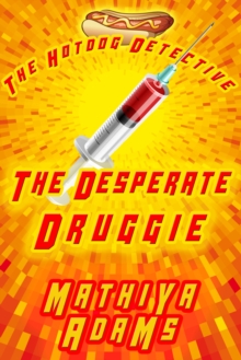 Desperate Druggie - The Hot Dog Detective (A Denver Detective Cozy Mystery)