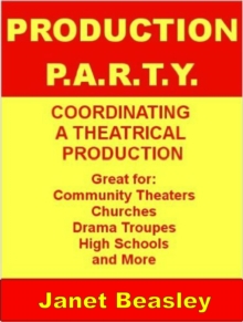 Production P.A.R.T.Y. Coordinating a Theatrical Production : Various Non-Fiction Topics, #2