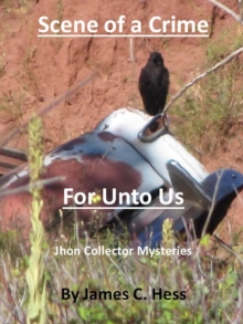 Scene of a Crime/For Unto Us: Jhon Collector Mysteries