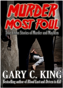 Murder Most Foul: True Crime Stories of Murder and Mayhem