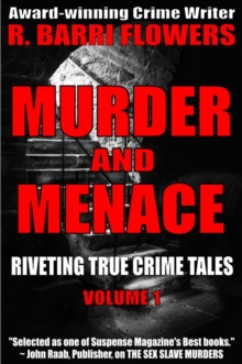 Murder and Menace: Riveting True Crime Tales (Vol. 1)