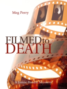 Filmed to Death: A Jamie Brodie Mystery : The Jamie Brodie Mysteries, #12