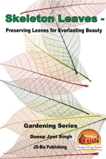 Skeleton Leaves: Preserving Leaves for Everlasting Beauty