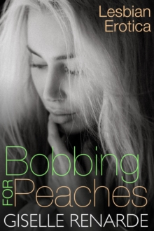 Bobbing for Peaches: Lesbian Erotica