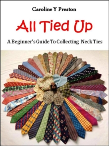 All Tied Up: A Beginner's Guide To Collecting Neck Ties