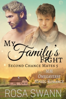 My Family's Fight (Second Chance Mates 5): MM Omegaverse Mpreg Romance