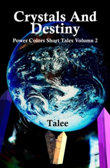 Crystals And Destiny : Power Colors Short Tales, #1