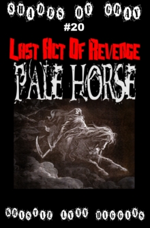 #20 Shades of Gray: Last Act Of Revenge: Pale Horse