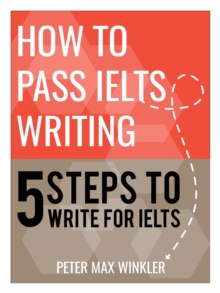 How To Pass IELTS Writing - 5 Steps to Write for IELTS