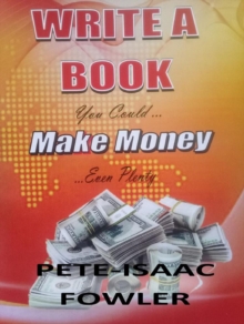 Write a Book: You Could Make Money ... Even Plenty