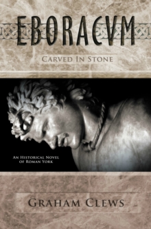 Eboracum, Carved in Stone (Book III)