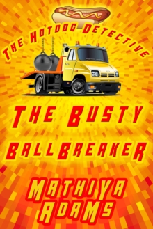 Busty Ballbreaker - The Hot Dog Detective (A Denver Detective Cozy Mystery)