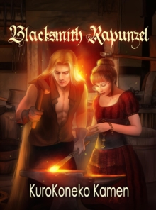 Blacksmith Rapunzel : Twisted Fairytales Collection, #8