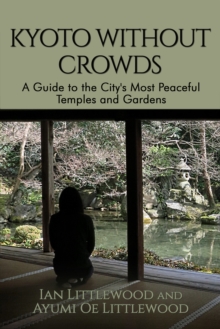 Kyoto Without Crowds: A Guide To The City's Most Peaceful Temples And Gardens