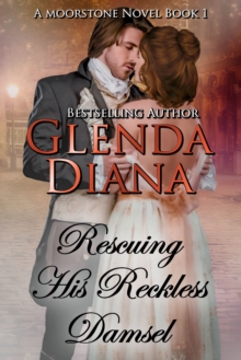 Rescuing His Recklesss Damsel (A Moorstone Novel Book 1)