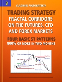 Trading Strategy: Fractal Corridors on the Futures, CFD and Forex Markets, Four Basic ST Patterns, 800% or More in Two Months