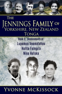 Jennings Family of Yorkshire, New Zealand, Tonga Book 2: Descendants of Lupemu'a Veamatahau, Hulita Fainga'a, Nina Hafoka