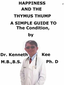 Happiness And The Thymus Thump A Simple Guide to The Condition