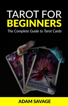 Tarot for Beginners: The Complete Guide to Tarot Cards