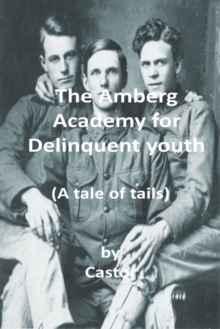 Amberg Academy for delinquent youth: (A 19th Century Tale of Tails)