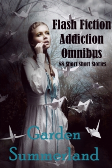 Flash Fiction Addiction Omnibus 88 Short Short Stories