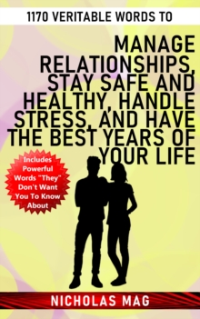 1170 Veritable Words to Manage Relationships, Stay Safe and Healthy, Handle Stress, and Have the Best Years of Your Life