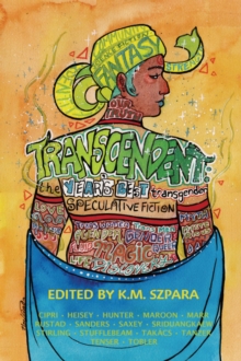 Transcendent: The Year's Best Transgender Speculative Fiction : Transcendent: The Year's Best Transgender Speculative Fiction, #1