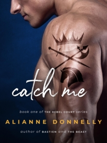 Catch Me : The Rebel Court, #1