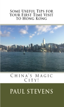 Some Useful Tips for Your First Time Visit to Hong Kong