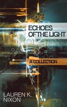 Echoes of the Light: A Collection