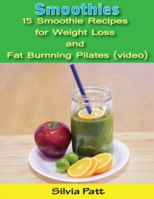 Smoothies: 15 Smoothie Recipes for Weight Loss and Fat Burning Pilates (video)