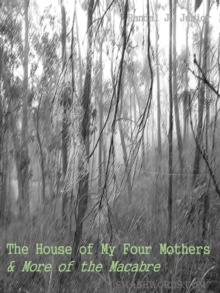 House of My Four Mothers & More of the Macabre