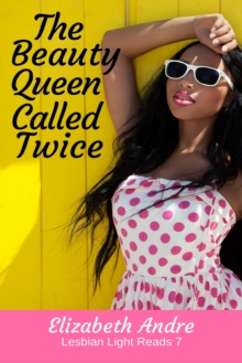 Beauty Queen Called Twice (Lesbian Light Reads 7)