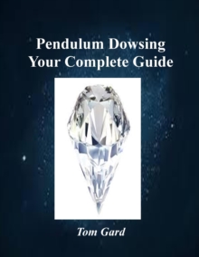 Pendulum Dowsing: Your Complete Guide